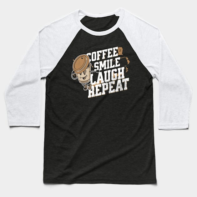 Coffee Smile Laugh Repeat Baseball T-Shirt by NAB144